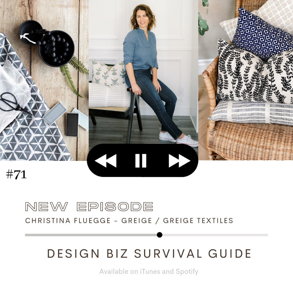 Founder of Greige Textiles, Christina Fluegge featured on the Design Biz Survivial Guide Podcast--Available Now